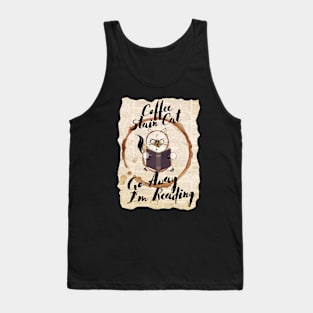 Coffee Stain Cat - Go Away I'm Reading Tank Top
